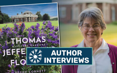 Thomas Jefferson’s Flowers: Historic Gardens at Monticello
